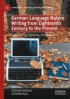 German-Language Nature Writing from Eighteenth Century to the Present : Controversies, Positions, Perspectives - eBook