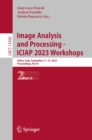 Image Analysis and Processing - ICIAP 2023 Workshops : Udine, Italy, September 11-15, 2023, Proceedings, Part II - eBook