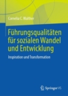Fuhrungsqualitaten fur sozialen Wandel und Entwicklung : Inspiration und Transformation - eBook