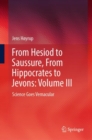 From Hesiod to Saussure, From Hippocrates to Jevons: Volume III : Science Goes Vernacular - eBook