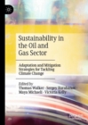 Sustainability in the Oil and Gas Sector : Adaptation and Mitigation Strategies for Tackling Climate Change - eBook