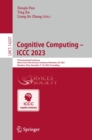 Cognitive Computing - ICCC 2023 : 7th International Conference Held as Part of the Services Conference Federation, SCF 2023 Shenzhen, China, December 17-18, 2023 Proceedings - eBook