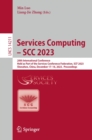 Services Computing - SCC 2023 : 20th International Conference,  Held as Part of the Services Conference Federation, SCF 2023,  Shenzhen, China, December 17-18, 2023,  Proceedings - eBook