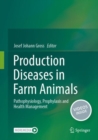 Production Diseases in Farm Animals : Pathophysiology, Prophylaxis and Health Management - eBook