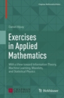 Exercises in Applied Mathematics : With a View toward Information Theory, Machine Learning, Wavelets, and Statistical Physics - eBook