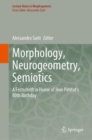 Morphology, Neurogeometry, Semiotics : A Festschrift in Honor of Jean Petitot 's 80th Birthday - eBook