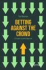 Betting Against the Crowd : A Complex Systems Approach - eBook