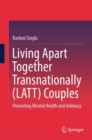 Living Apart Together Transnationally (LATT) Couples : Promoting Mental Health and Intimacy - eBook