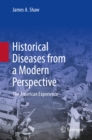 Historical Diseases from a Modern Perspective : The American Experience - eBook