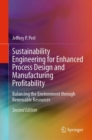 Sustainability Engineering for Enhanced Process Design and Manufacturing Profitability : Balancing the Environment through Renewable Resources - eBook