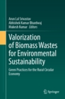 Valorization of Biomass Wastes for Environmental Sustainability : Green Practices for the Rural Circular Economy - eBook