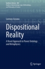 Dispositional Reality : A Novel Approach to Power Ontology and Metaphysics - Book