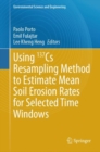 Using 137Cs Resampling Method to Estimate Mean Soil Erosion Rates for Selected Time Windows - eBook
