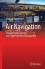 Air Navigation : Fundamentals, Systems, and Flight Trajectory Management - Book