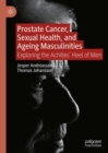 Prostate Cancer, Sexual Health, and Ageing Masculinities : Exploring the Achilles' Heel of Men - Book