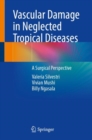 Vascular Damage in Neglected Tropical Diseases : A Surgical Perspective - Book