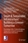 Smart & Sustainable Infrastructure: Building a Greener Tomorrow : Proceedings of the 1st Interdisciplinary Symposium on Smart & Sustainable Infrastructure (ISSSI 2023) - eBook