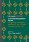 Economic Resurgence in ASEAN : Navigating Convergence, Innovation, and Trade for Enhanced Productivity - eBook