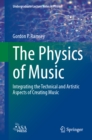 The Physics of Music : Integrating the Technical and Artistic Aspects of Creating Music - eBook