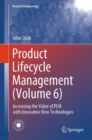 Product Lifecycle Management (Volume 6) : Increasing the Value of PLM with Innovative New Technologies - Book