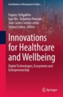 Innovations for Healthcare and Wellbeing : Digital Technologies, Ecosystems and Entrepreneurship - eBook