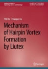 Mechanism of Hairpin Vortex Formation by Liutex - eBook