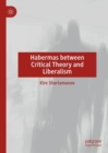 Habermas between Critical Theory and Liberalism - Book