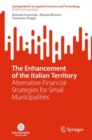 The Enhancement of the Italian Territory : Alternative Financial Strategies for Small Municipalities - Book