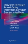 Intervention Effectiveness Research: Quality Improvement and Program Evaluation in Healthcare : A Practical Guide to Real-World Implementation - eBook