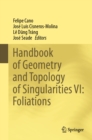 Handbook of Geometry and Topology of Singularities VI: Foliations - eBook