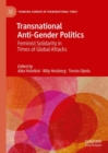 Transnational Anti-Gender Politics : Feminist Solidarity in Times of Global Attacks - eBook