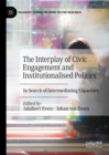 The Interplay of Civic Engagement and Institutionalised Politics : In Search of Intermediating Capacities - eBook