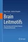 Brain Leitmotifs : The Structure and Activity Patterns of Neuronal Networks - eBook