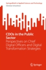 CDOs in the Public Sector : Perspectives on Chief Digital Officers and Digital Transformation Strategies - eBook