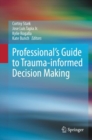 Professional's Guide to Trauma-informed Decision Making - eBook