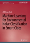 Machine Learning for Environmental Noise Classification in Smart Cities - eBook