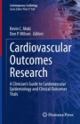 Cardiovascular Outcomes Research : A Clinician's Guide to Cardiovascular Epidemiology and Clinical Outcomes Trials - eBook