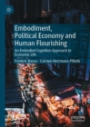 Embodiment, Political Economy and Human Flourishing : An Embodied Cognition Approach to Economic Life - eBook