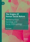 The Origins Of Human Social Nature : Westermarckian Sociology and Social Anthropology - eBook