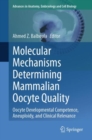 Molecular Mechanisms Determining Mammalian Oocyte Quality : Oocyte Developmental Competence, Aneuploidy, and Clinical Relevance - eBook