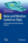 Noise and Vibration Control on Ships : Understanding and Cutting Through the Noise - eBook