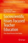Socioscientific Issues Focused Teacher Education : Place-Based Practices from Turkiye - eBook