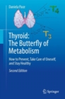 Thyroid: The Butterfly of Metabolism : How to prevent, take care of oneself, and stay healthy - Book