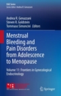Menstrual Bleeding and Pain Disorders from Adolescence to Menopause : Volume 11: Frontiers in Gynecological Endocrinology - eBook