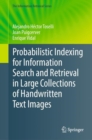 Probabilistic Indexing for Information Search and Retrieval in Large Collections of Handwritten Text Images - eBook