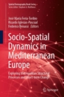 Socio-Spatial Dynamics in Mediterranean Europe : Exploring Metropolitan Structural Processes and Short-term Change - eBook