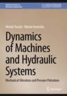 Dynamics of Machines and Hydraulic Systems : Mechanical Vibrations and Pressure Pulsations - Book