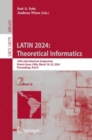 LATIN 2024: Theoretical Informatics : 16th Latin American Symposium, Puerto Varas, Chile, March 18–22, 2024, Proceedings, Part II - Book