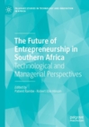 The Future of Entrepreneurship in Southern Africa : Technological and Managerial Perspectives - eBook