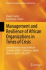 Management and Resilience of African Organizations in Times of Crisis : Current Business Issues in African Countries (CBIAC) Conference, Agadir, Morocco, April 27-28, 2023 - eBook